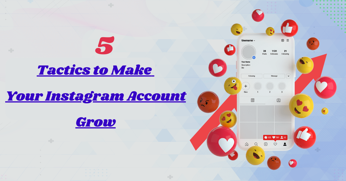 5 Tactics to Make Your Instagram Account Grow