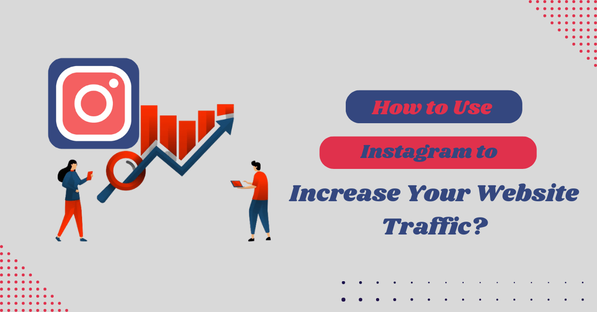 How to Use Instagram to Increase Your Website Traffic